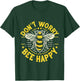Don't Worry Bee Happy __ T-Shirt - T-Shirt | Forest