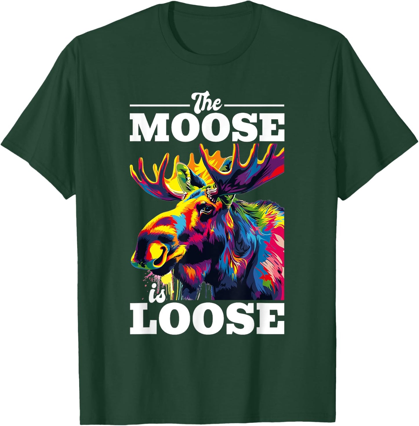 Funny Moose Animal The Moose Is Loose T-Shirt - T-Shirt | Forest