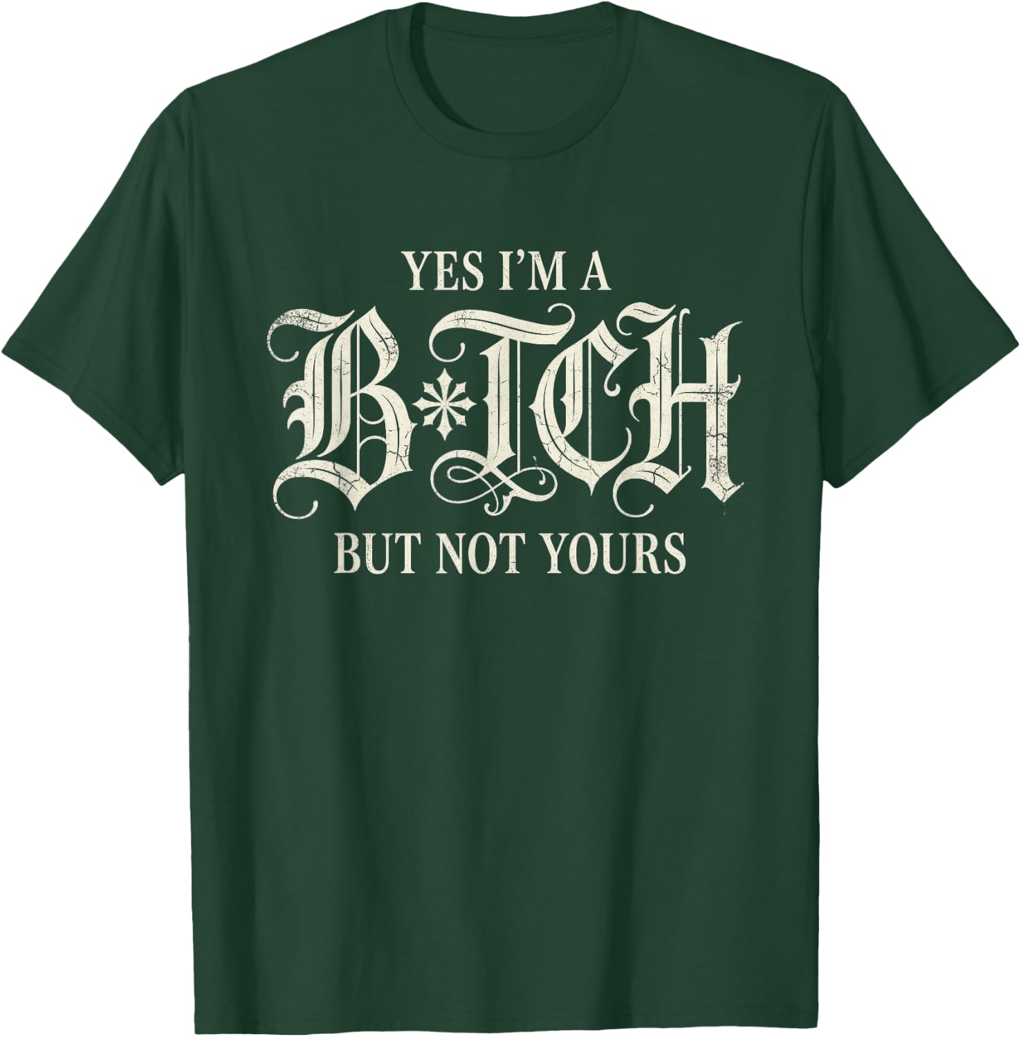 Yes I'm A Bitch But Not Yours Funny Sarcastic Women T-Shirt - T-Shirt | Forest