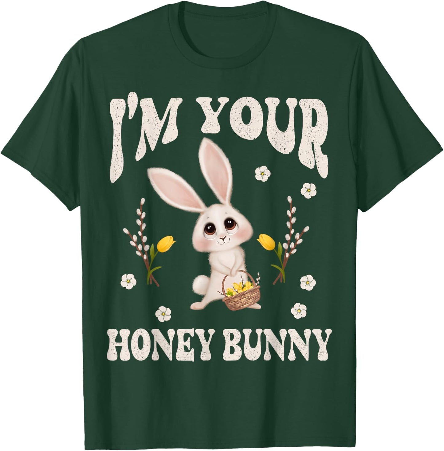 Cute I'm Your Honey Bunny Easter Flowers Love Rabbit T-Shirt - T-Shirt | Forest
