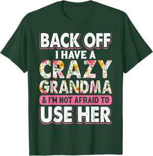 Back Off I Have A Crazy Grandma & I'm Not Afraid To Use Her T-Shirt - T-Shirt | Forest