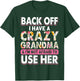 Back Off I Have A Crazy Grandma & I'm Not Afraid To Use Her T-Shirt - T-Shirt | Forest