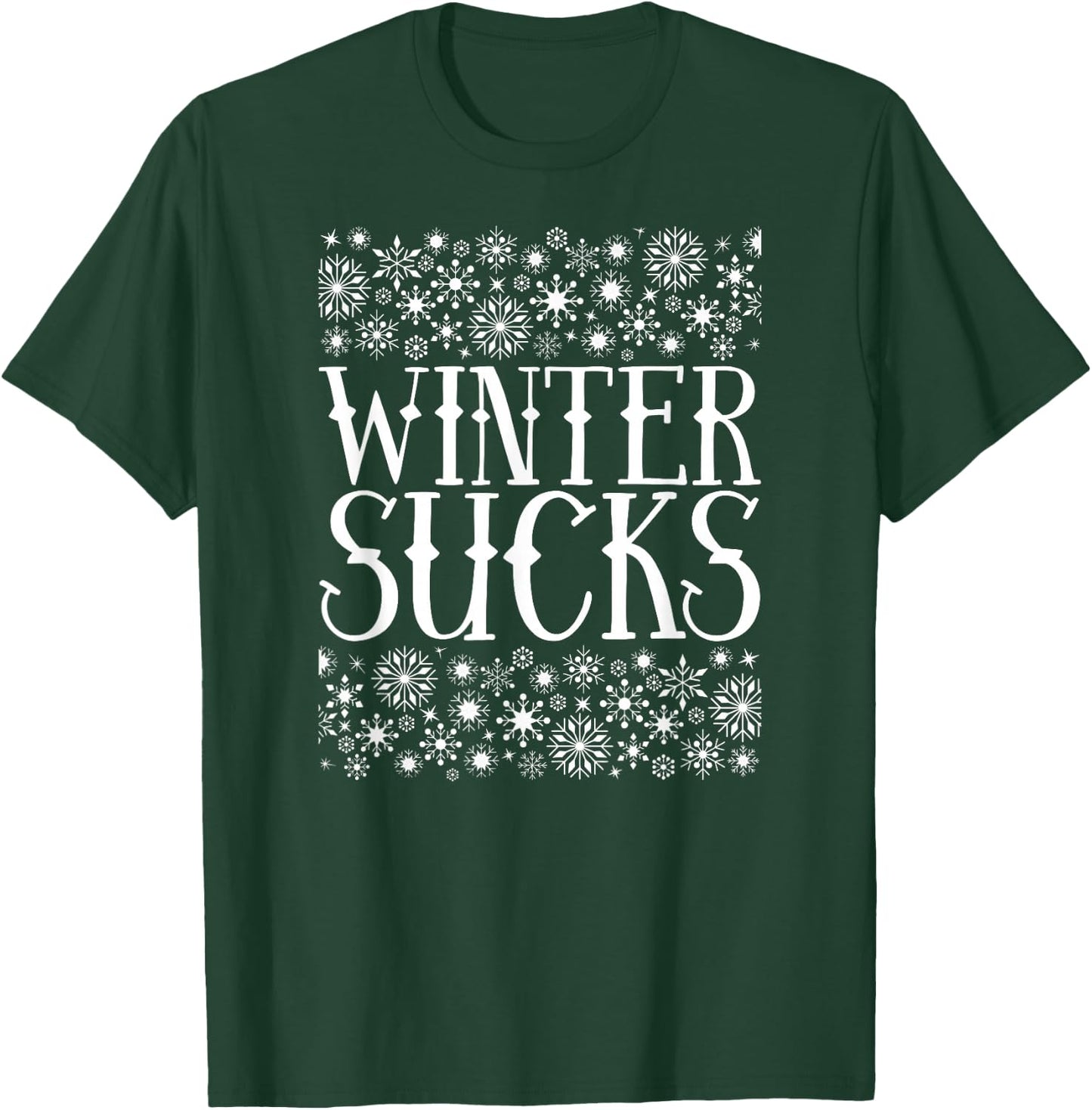 Winter Sucks Freezing Weather Haters T-Shirt - T-Shirt | Forest