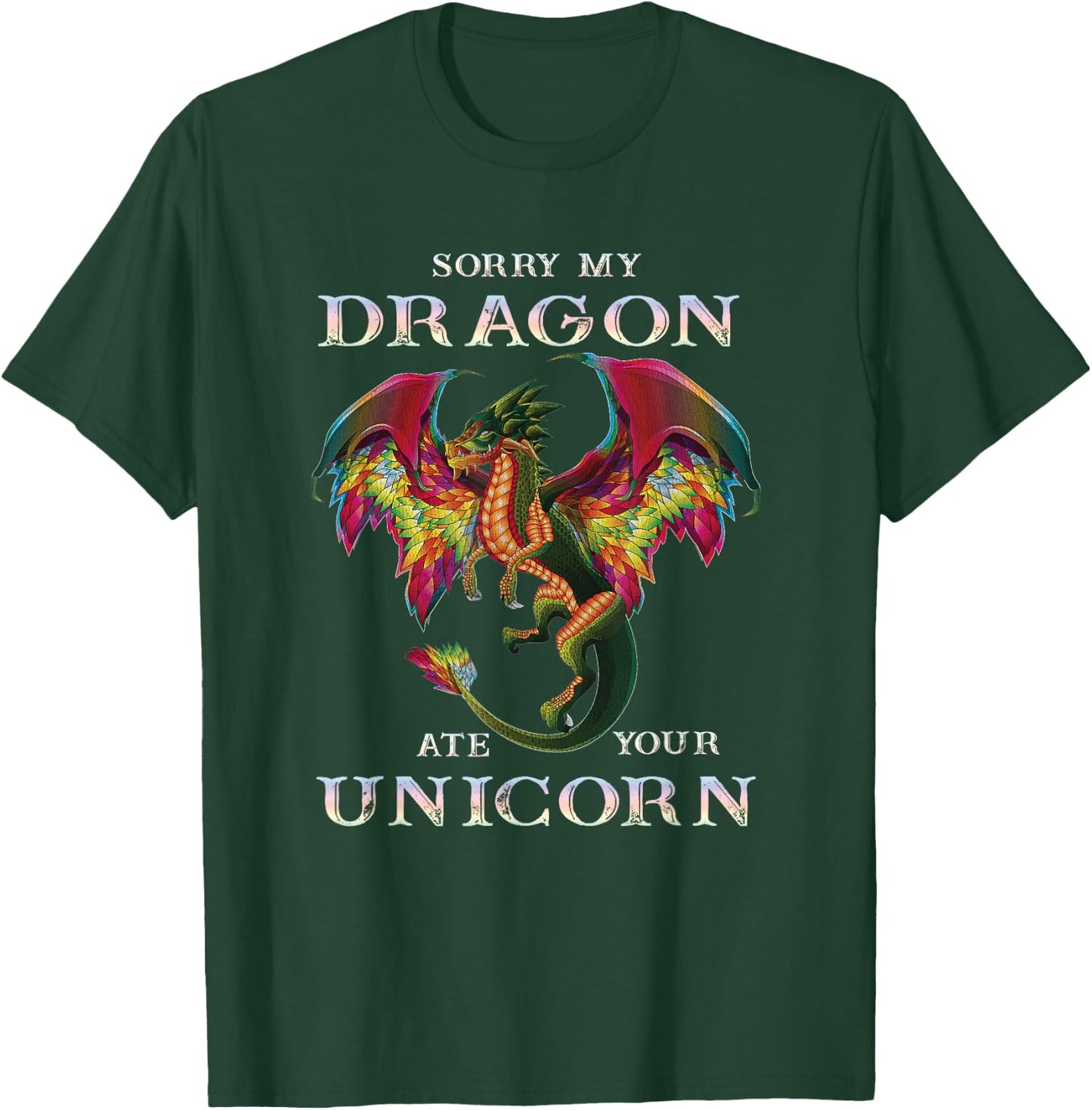 Sorry My Dragon Ate Your Unicorn Funny Dragon Lovers Gift T-Shirt - T-Shirt | Forest