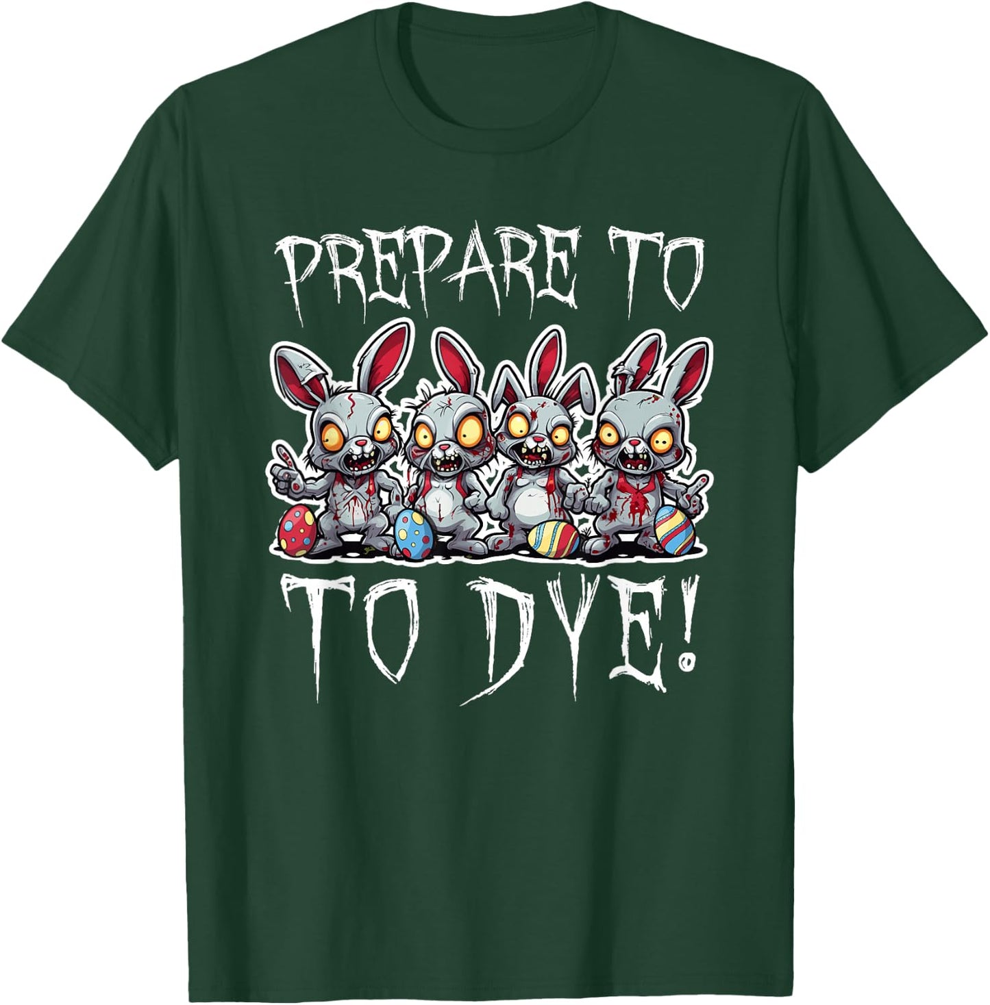 Prepare To DYE Eggs Funny Easter Egg Hunting T-Shirt - T-Shirt | Forest