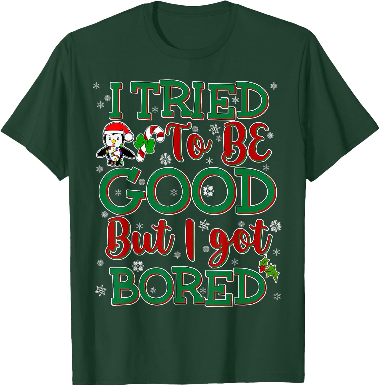 Tried To Be Good But I Got Bored Funny Christmas T-Shirt - T-Shirt | Forest