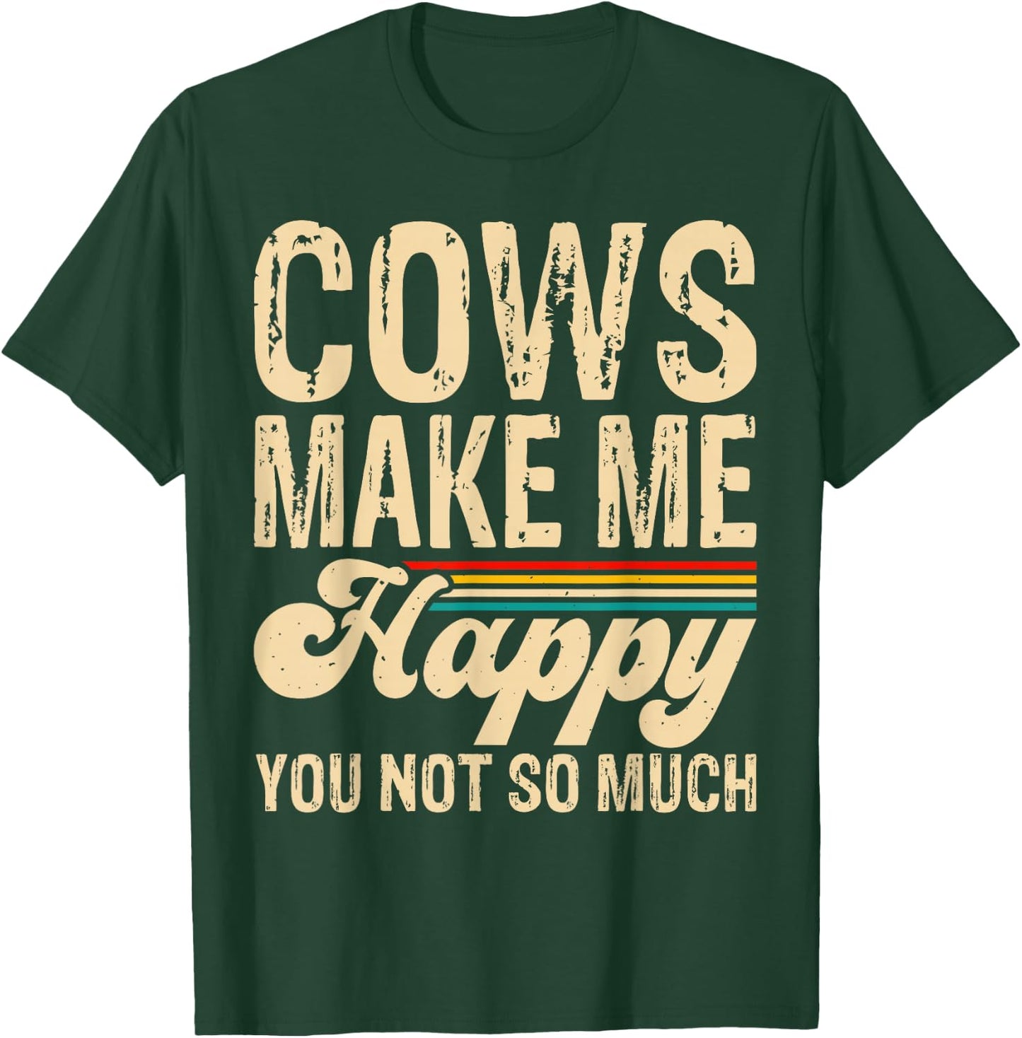 Cows Make Me Happy You Not So Much T-Shirt - T-Shirt | Forest