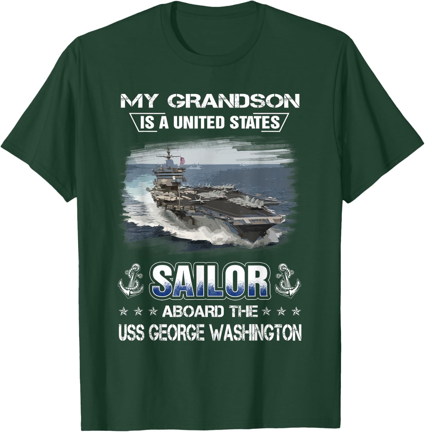My Grandson Is a Sailor Aboard USS George Washington CVN 73 T-Shirt - T-Shirt | Forest