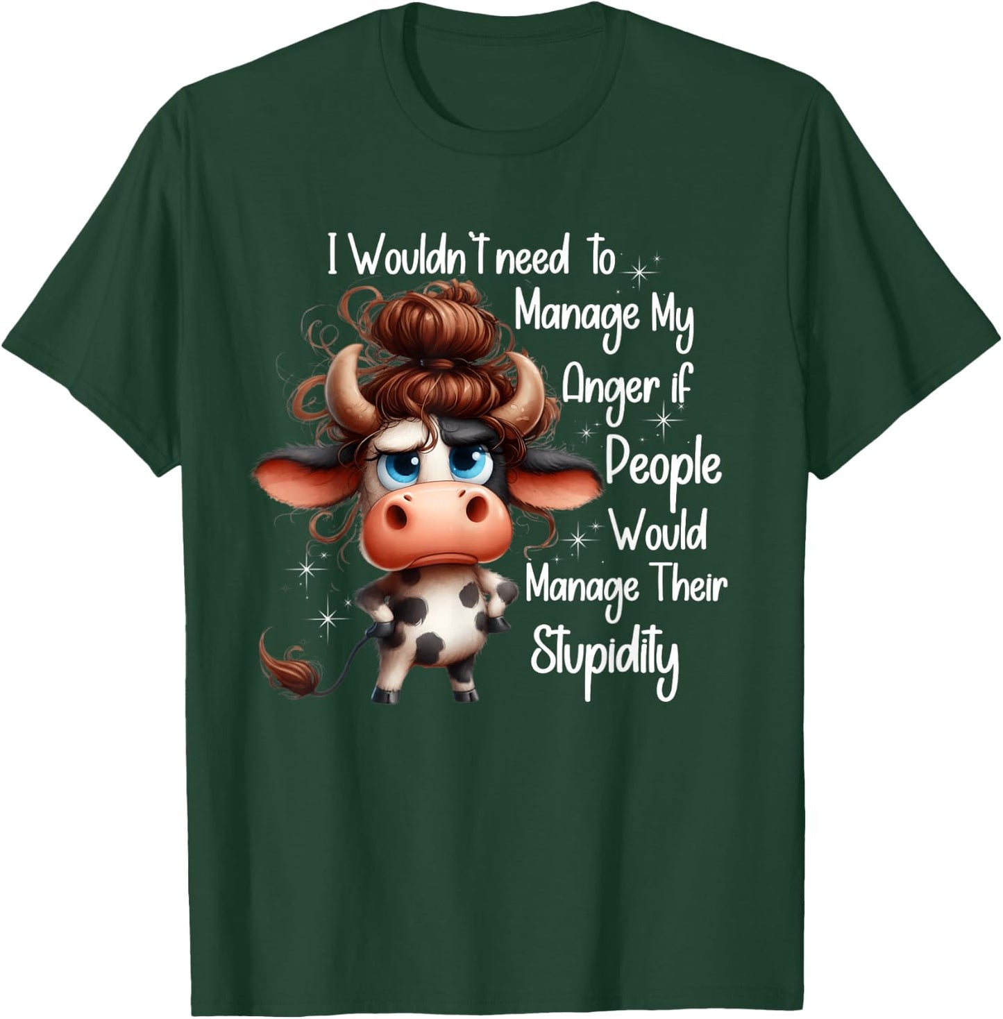 I would need to manage my anger if people manage stupidity T-Shirt - T-Shirt | Forest