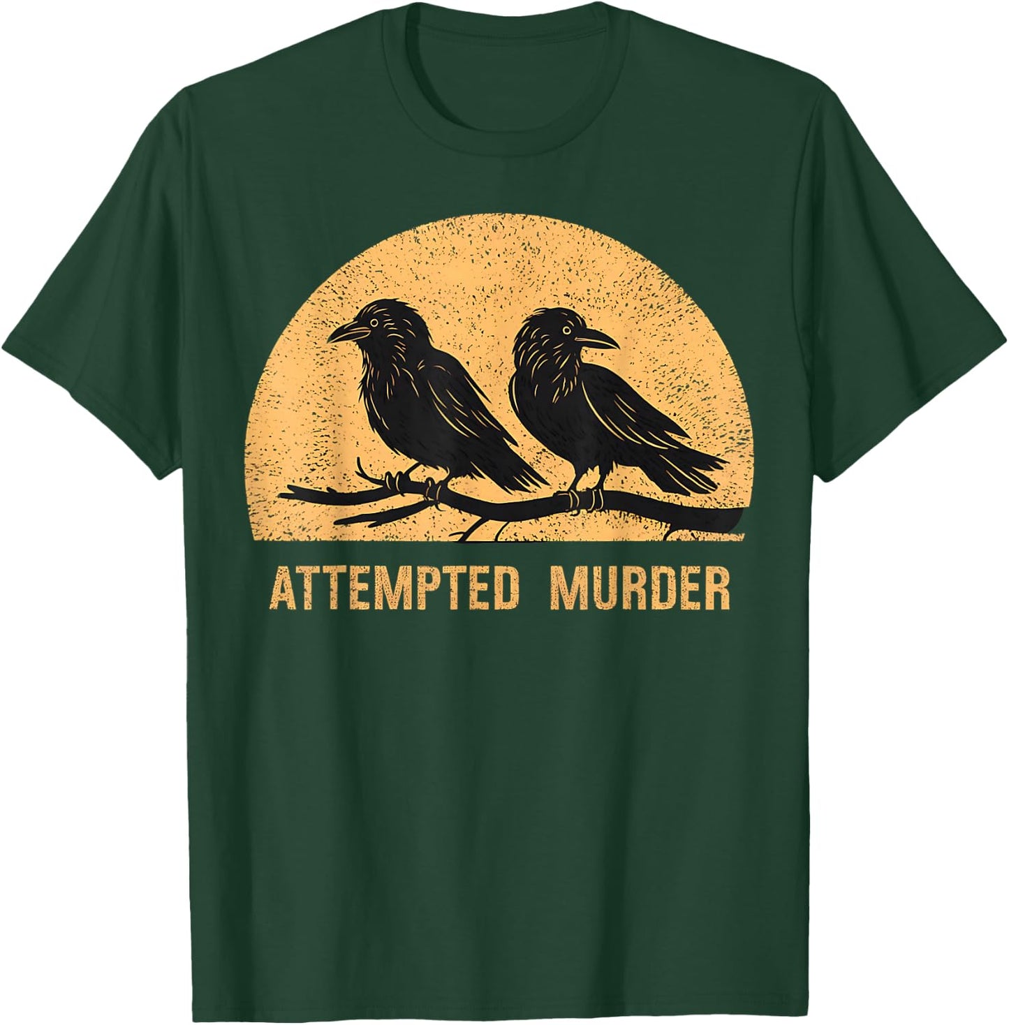 Attempted Murder Funny Ironic Crow Lover T-Shirt - T-Shirt | Forest