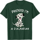 Pretend Im a Dalmatian Dog Halloween DYI Costume T-Shirt - T-Shirt | Forest