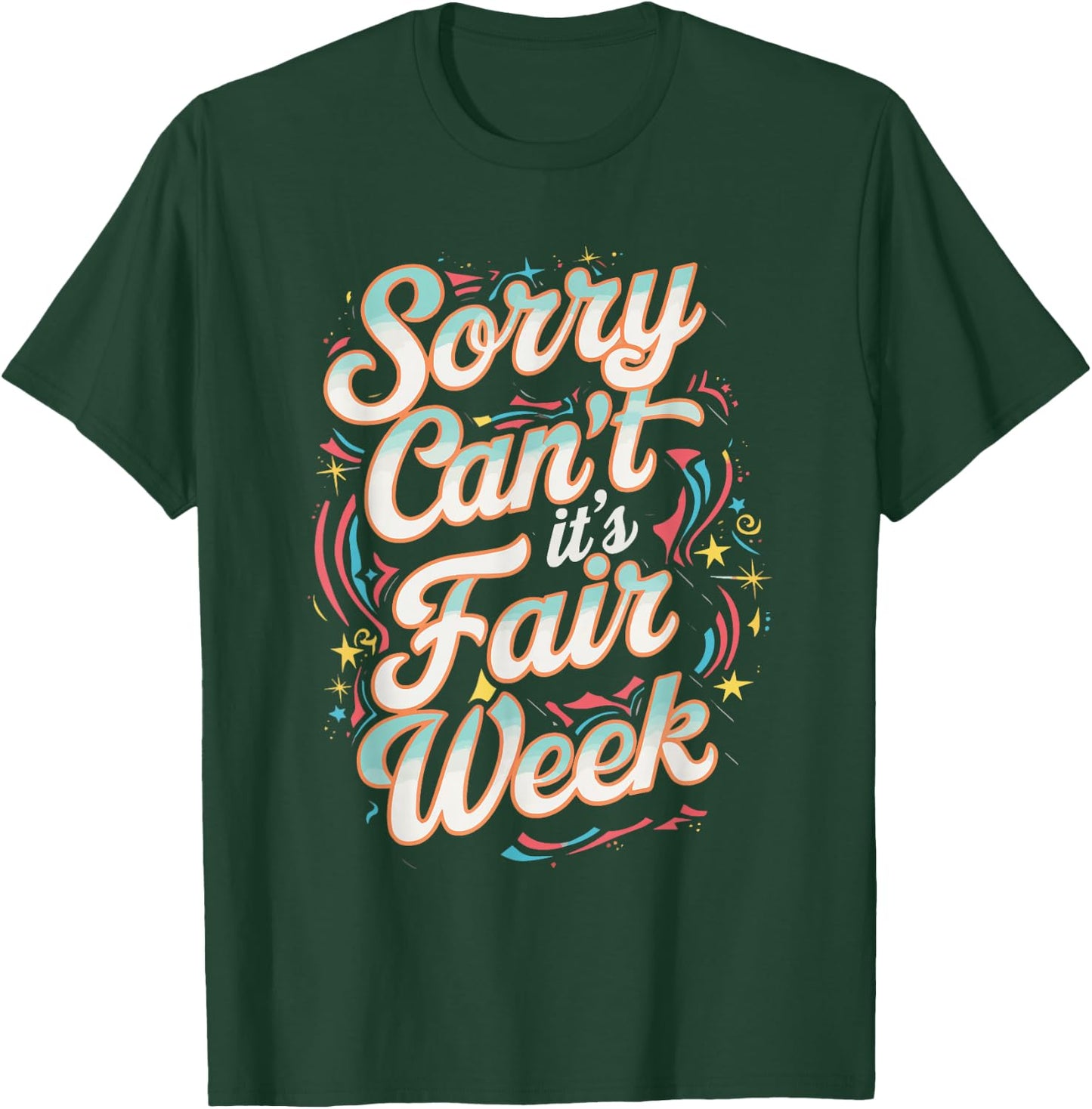Sorry Can't It's Fair Week T-Shirt - T-Shirt | Forest