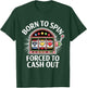 Funny Slot Machine Player Born to Spin Forced to Cash Out T-Shirt - T-Shirt | Forest