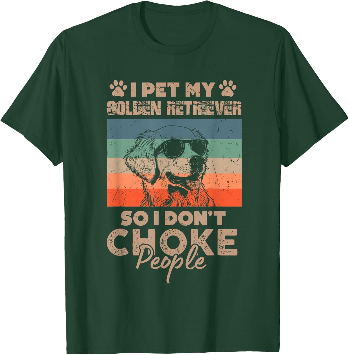 I Pet My Golden Retriever So I Don't Choke People Funny Dog T-Shirt - T-Shirt | Forest
