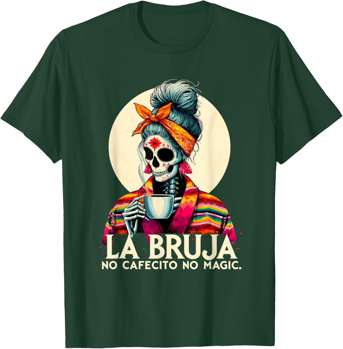 Funny Skeleton La Bruja No Cafecito No Magic Skeleton Women T-Shirt - T-Shirt | Forest