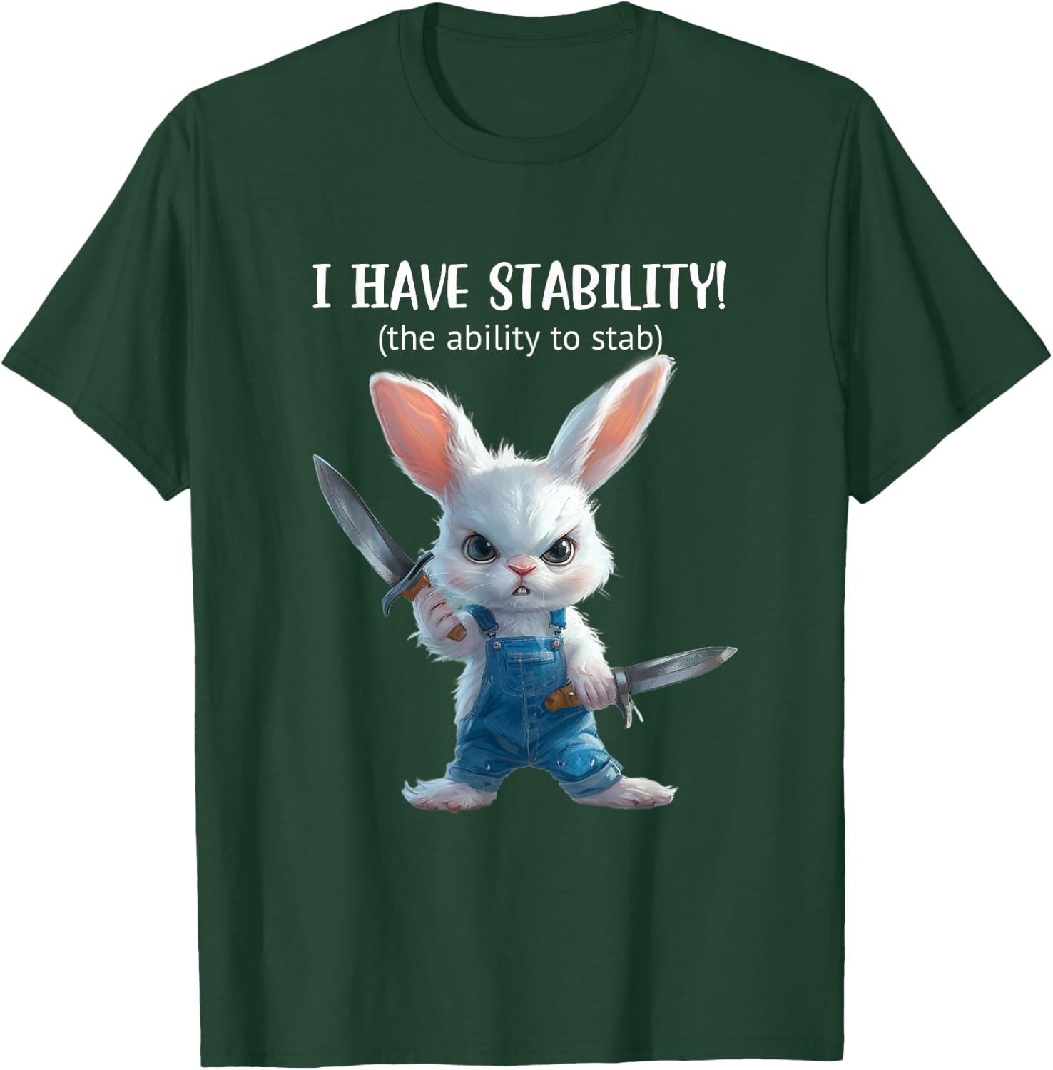 Stabby Cute Bunny - I Have Stability - Ability To Stab Funny T-Shirt - T-Shirt | Forest