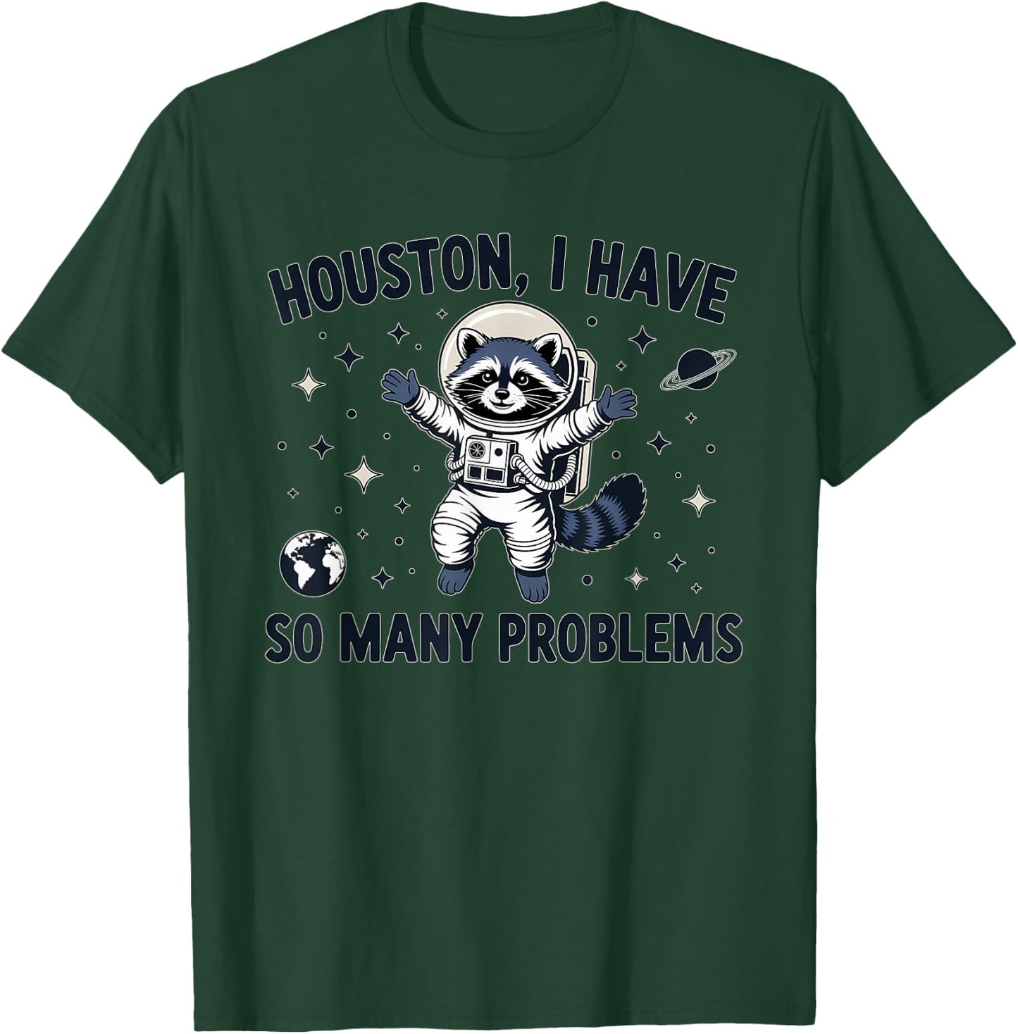 Houston I Have So Many Problems Funny Raccoon Astronaut T-Shirt - T-Shirt | Forest