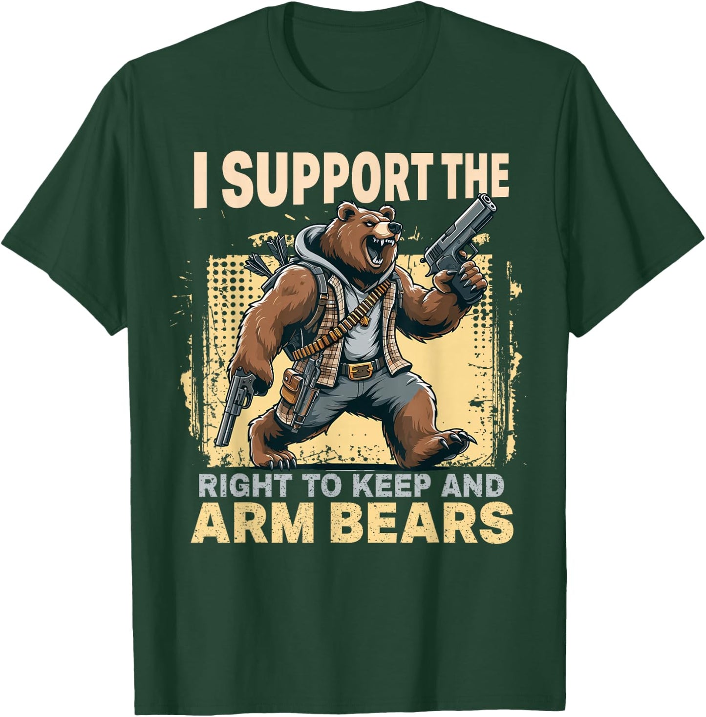 I Support the Right to Keep and Arm Bears Funny Meme Design T-Shirt - T-Shirt | Forest