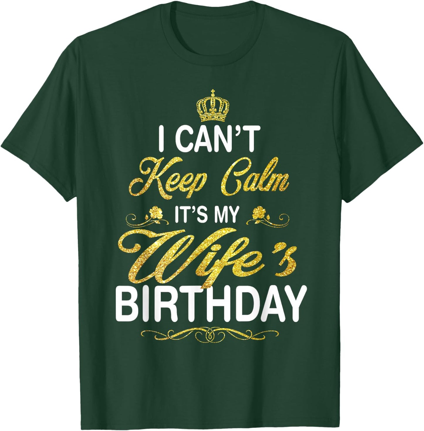 Vintage I Can't Keep Calm It's My Wife's Birthday T-Shirt - T-Shirt | Forest
