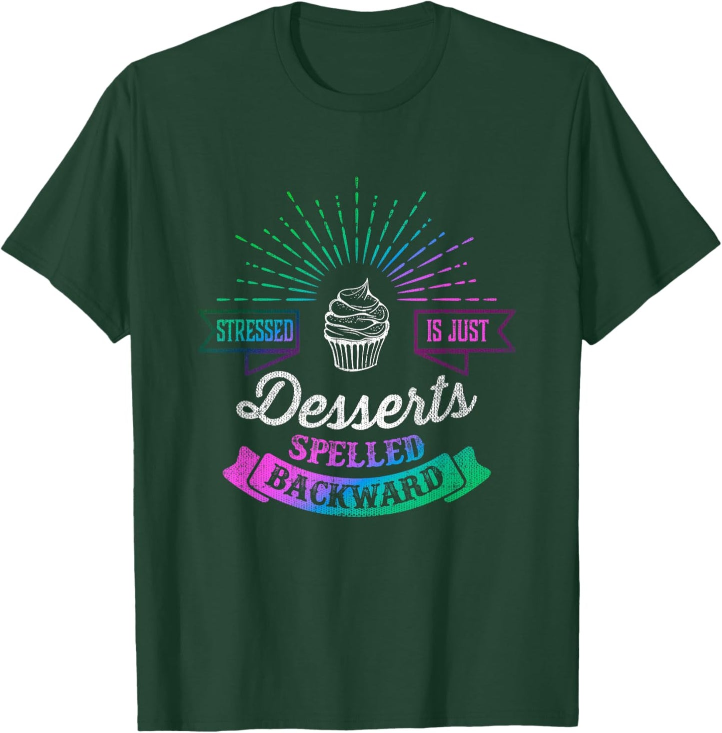 Stressed is Just Desserts Spelled Backwards T-Shirt - T-Shirt | Forest