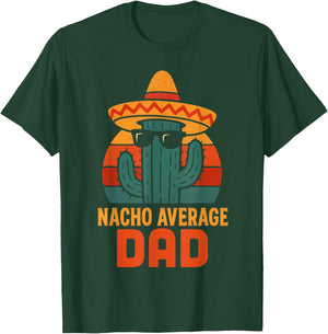 Funny Dad Joke Humor Saying Fathers Day Nacho Average Men T-Shirt - T-Shirt | Forest