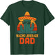 Funny Dad Joke Humor Saying Fathers Day Nacho Average Men T-Shirt - T-Shirt | Forest