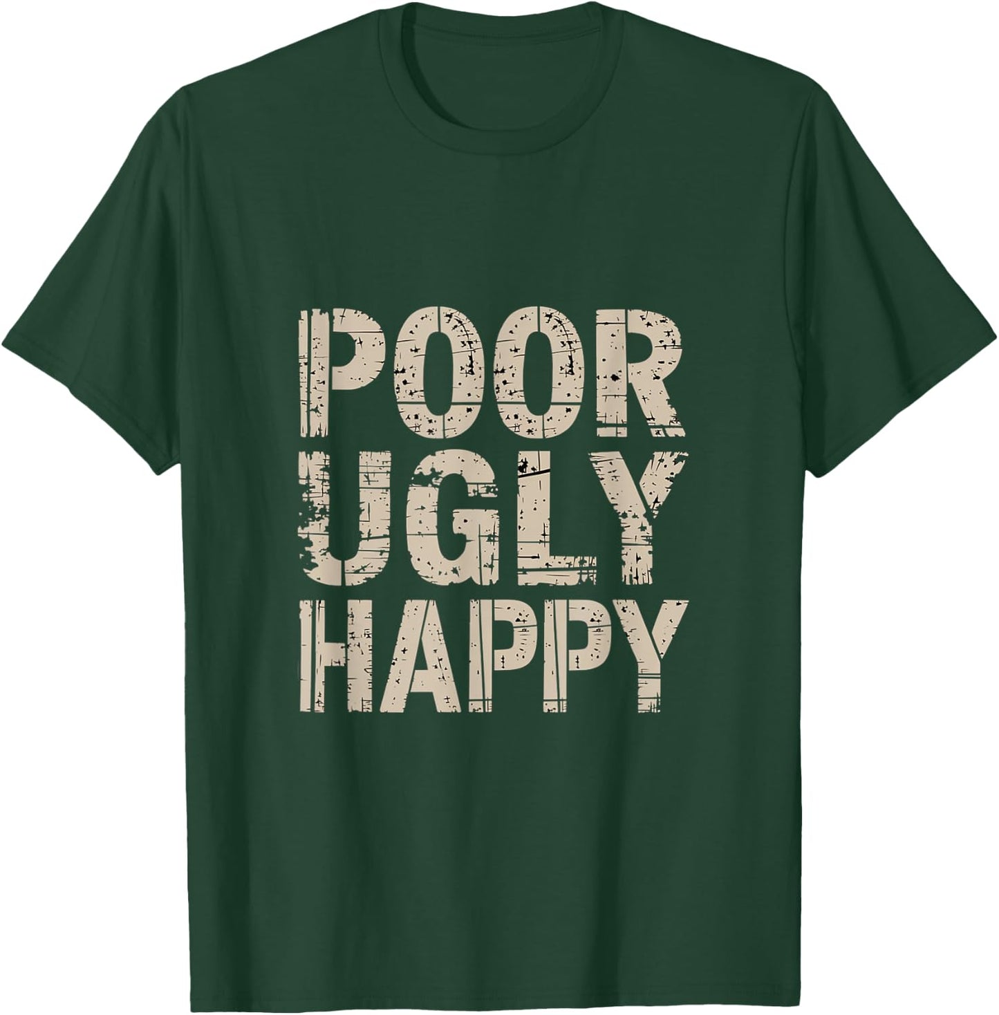 Poor Ugly Happy Humor Lifestyle Adulting T-Shirt - T-Shirt | Forest