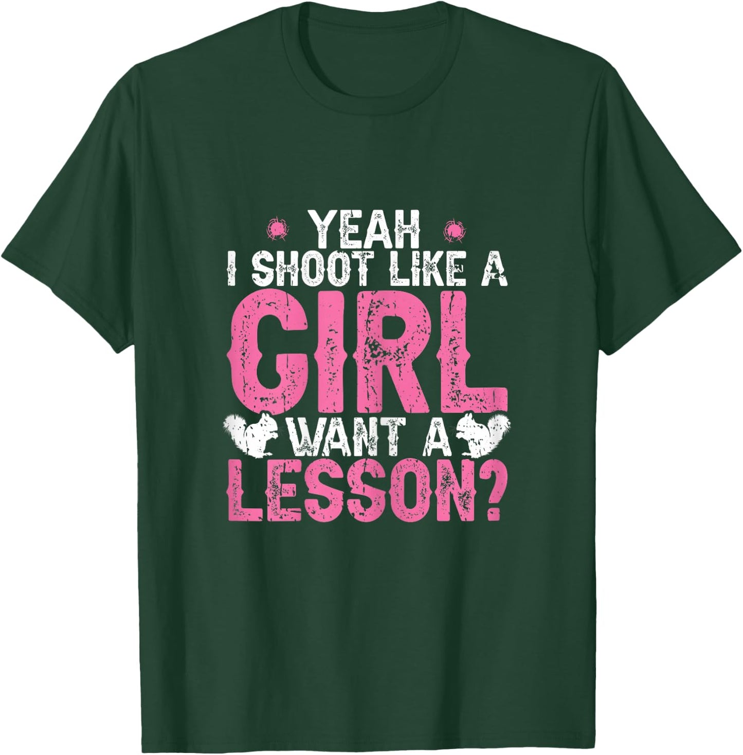 I Shoot Like A Girl Squirrel Hunting Season Squirel Women T-Shirt - T-Shirt | Forest