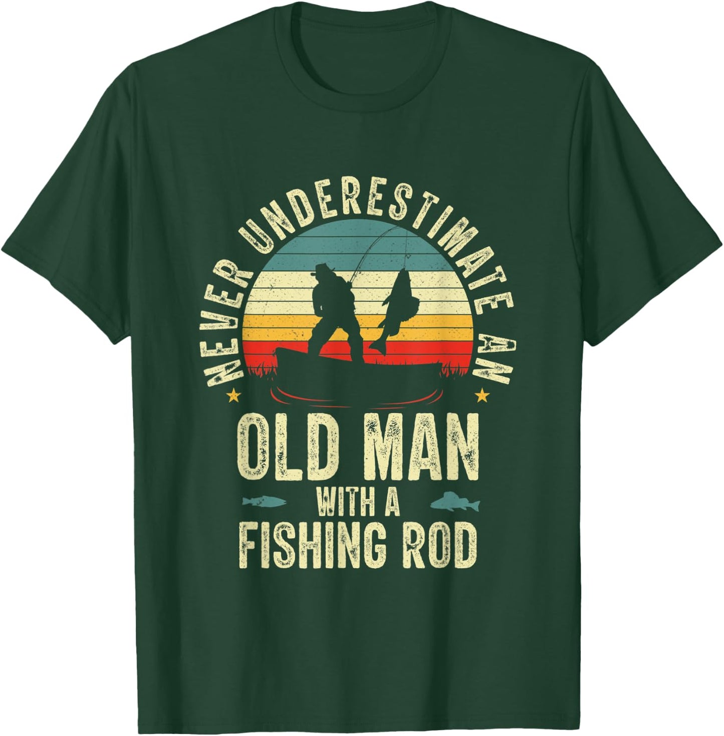 Never Underestimate An Old Man With A Fishing Rod Fisherman T-Shirt - T-Shirt | Forest