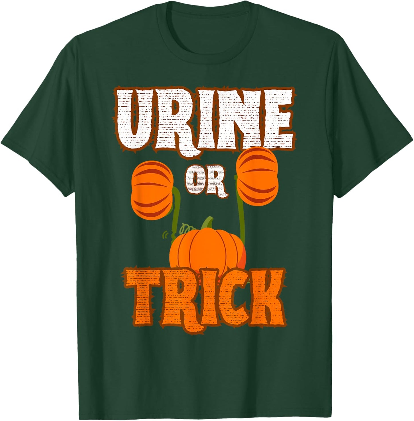 Urine Or Trick Funny Halloween Urologist Joke T-Shirt - T-Shirt | Forest