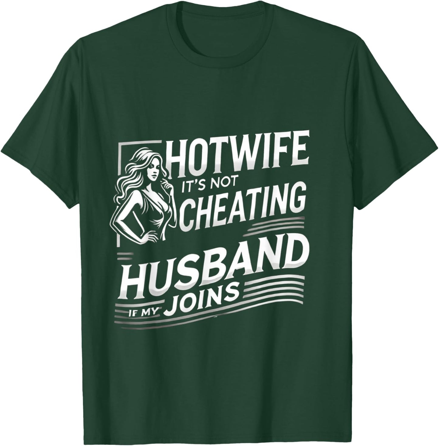 Hotwife It's Not Cheating if my Husband Joins | Adult Humor T-Shirt - T-Shirt | Forest