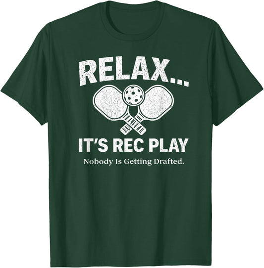 Relax It’s Rec Play Nobody is Getting Drafted Pickleball T-Shirt - T-Shirt | Forest