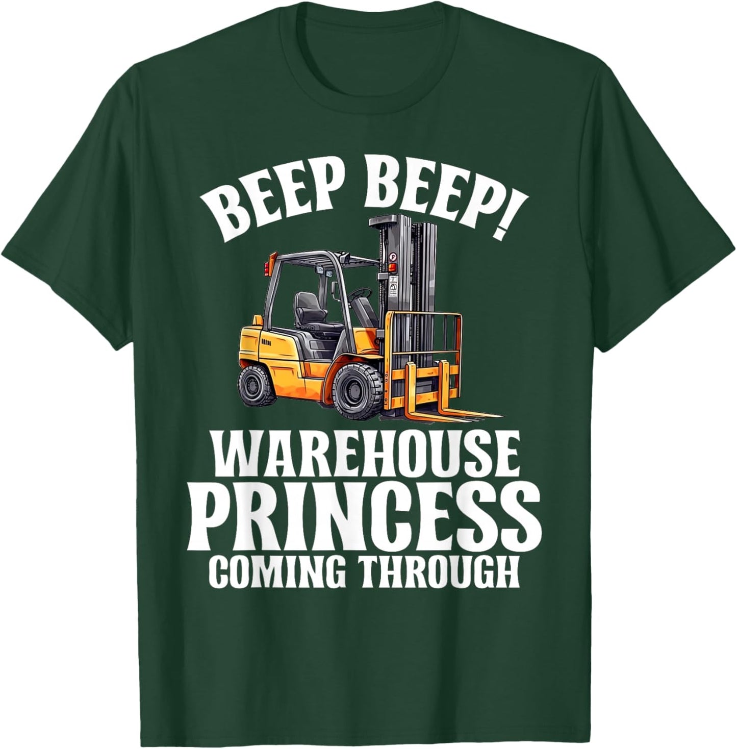 Beep Beep Warehouse Princess coming Through Forklift T-Shirt - T-Shirt | Forest