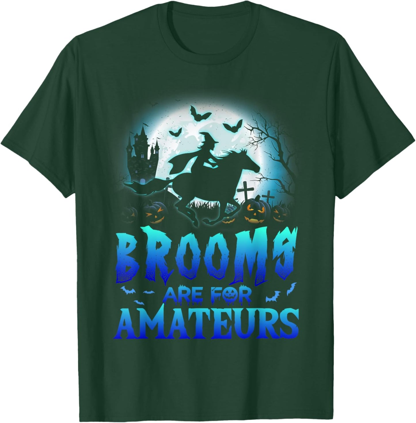 Brooms Are For Amateurs T Shirt Halloween Horse Riding T-Shirt - T-Shirt | Forest