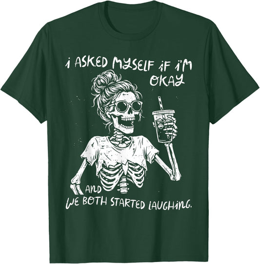I Asked Myself If Im Okay Skeleton Coffee Funny Saying Women T-Shirt - T-Shirt | Forest