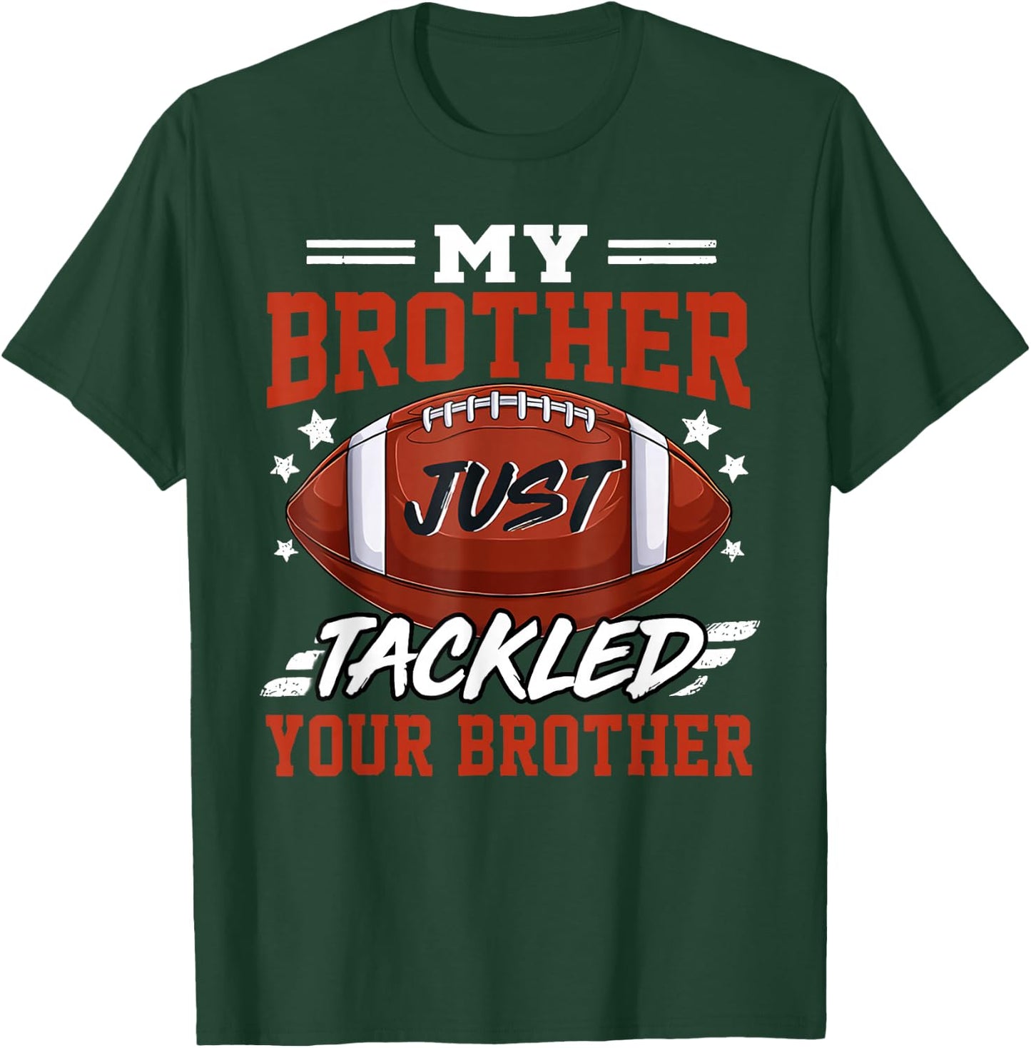My Brother Just Tackled Your Brother Football Game Day T-Shirt - T-Shirt | Forest