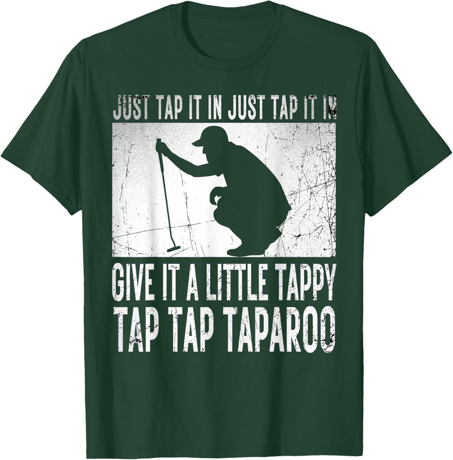 Just Tap It In Just Tap It In Give It A Little Tappy Golfer T-Shirt - T-Shirt | Forest