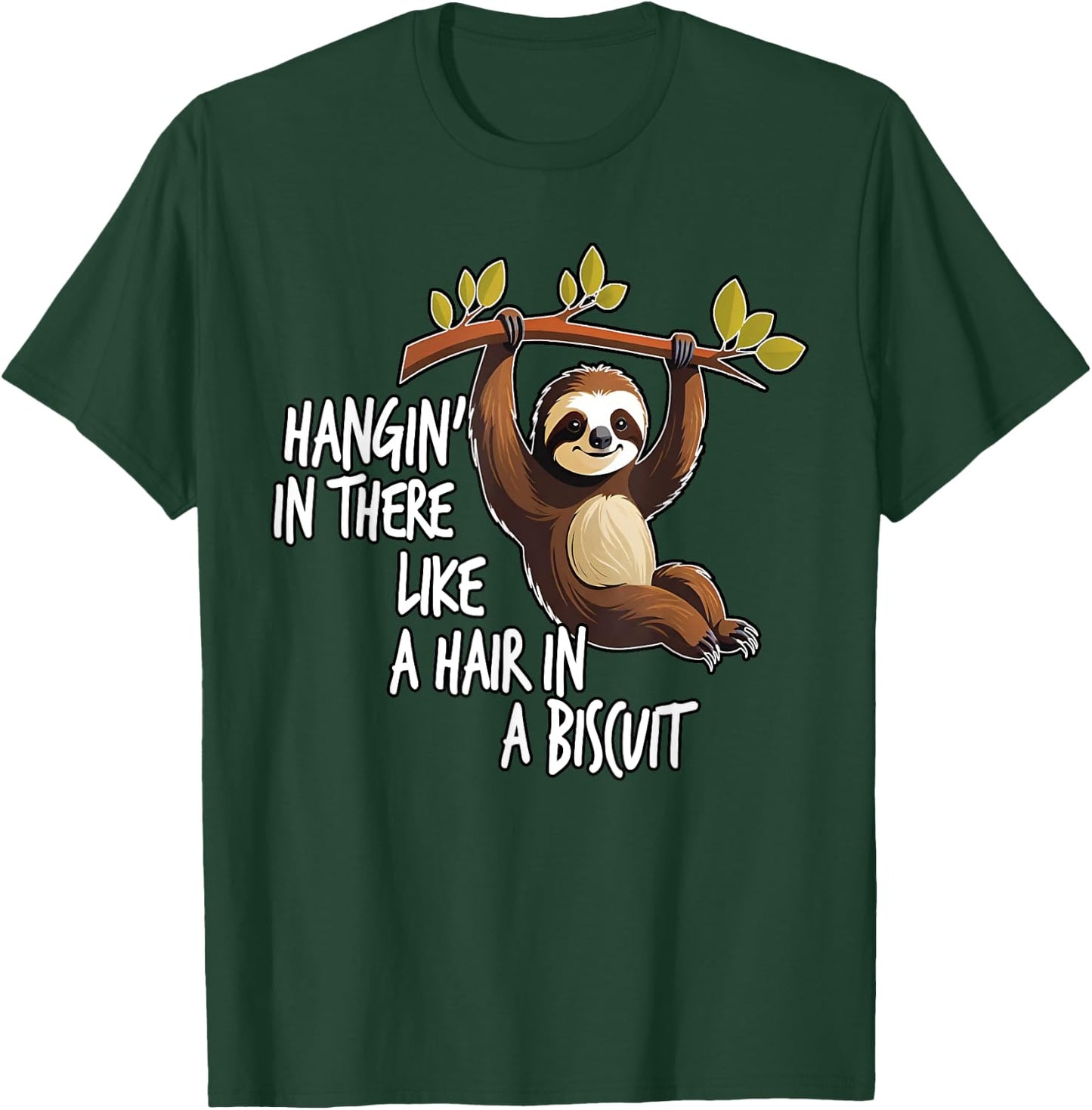 Hangin' In There Like A Hair In A Biscuit, By Yoraytees T-Shirt - T-Shirt | Forest