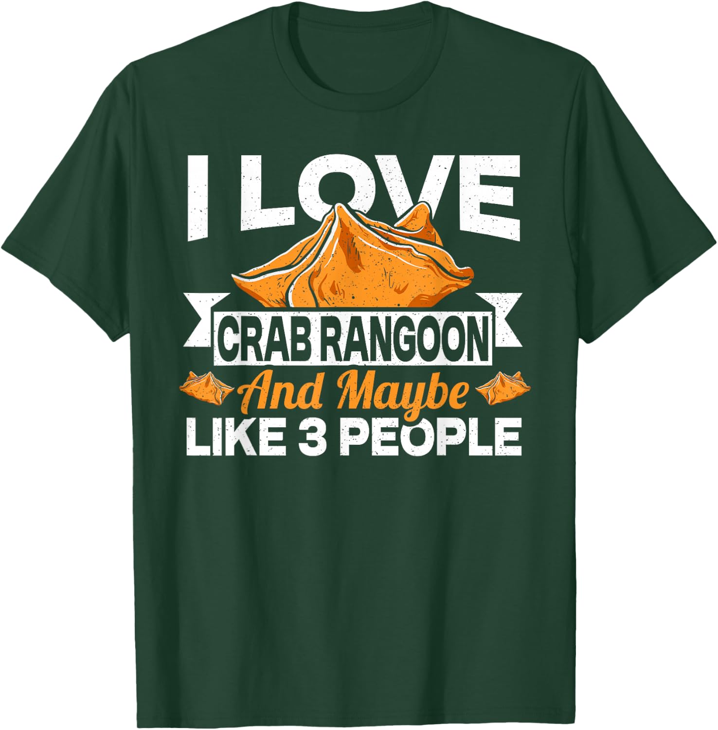 I Love Crab Rangoon And Maybe 3 People T-Shirt - T-Shirt | Forest