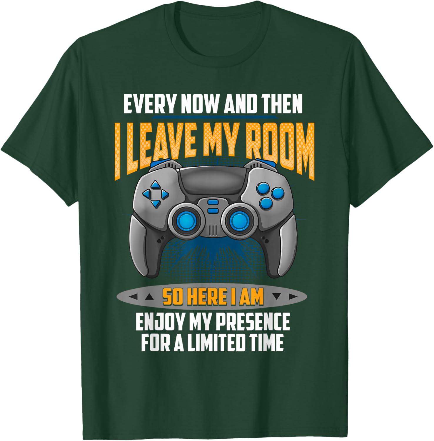 Every Now And Then I Leave My Room Funny Gamer Gaming T-Shirt - T-Shirt | Forest