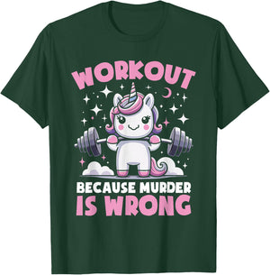 Workout Because Murder Is Wrong Unicorn Fitness Gym Lifting T-Shirt - T-Shirt | Forest