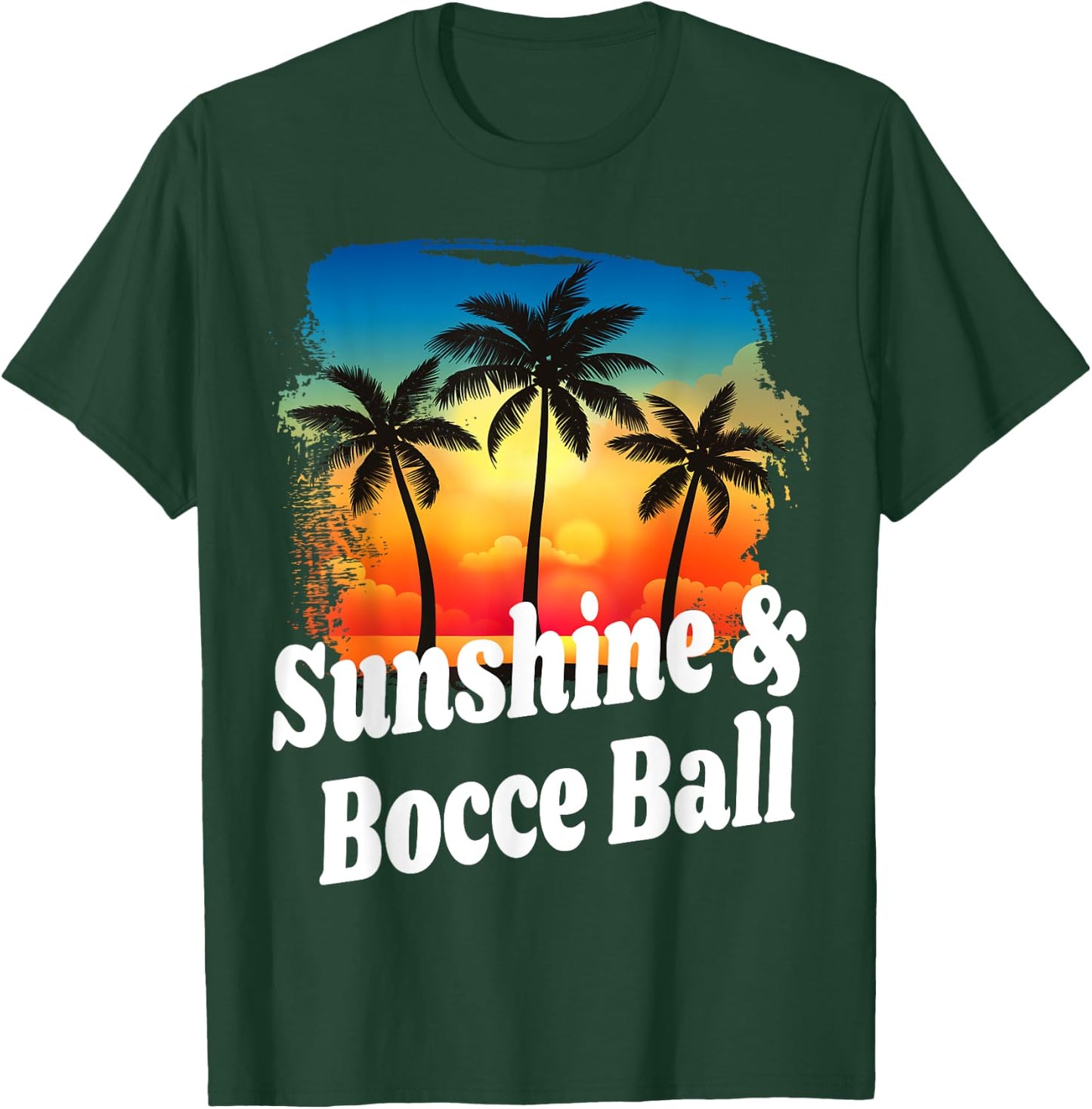 Sunshine and Bocce Ball Funny Player Playing Winner Winning T-Shirt - T-Shirt | Forest