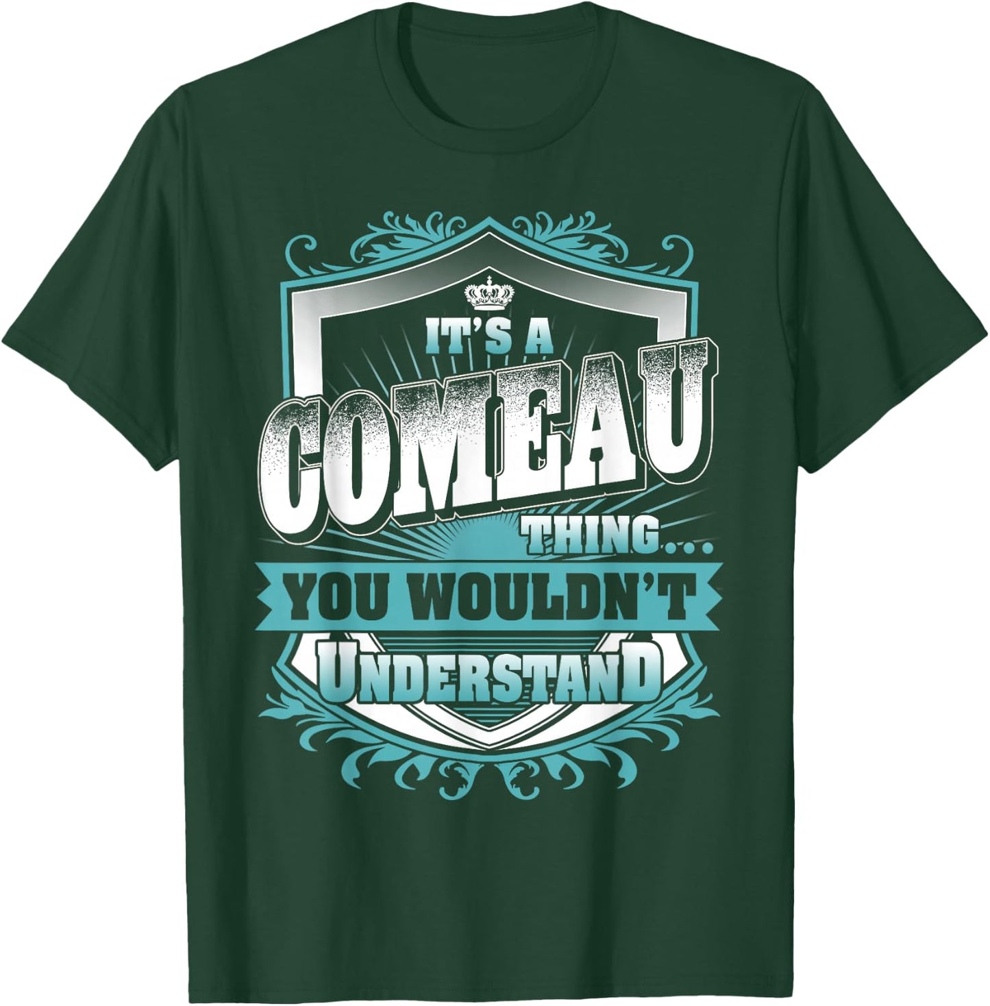 It's A Comeau Thing You Wouldn't Understand Family Name T-Shirt - T-Shirt | Forest