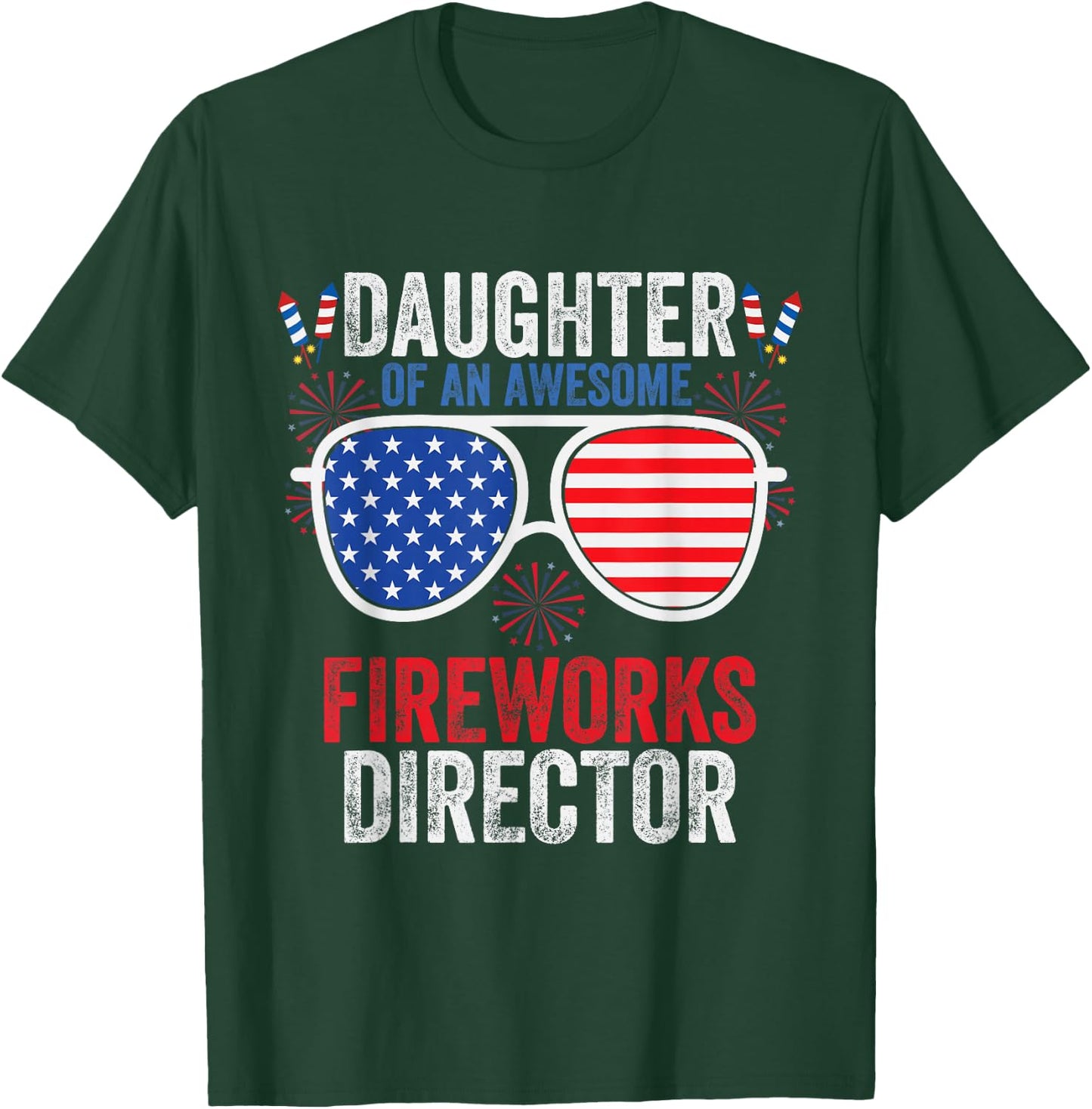 Daughter of an Awesome Fireworks Director Funny 4th Of July T-Shirt - T-Shirt | Forest