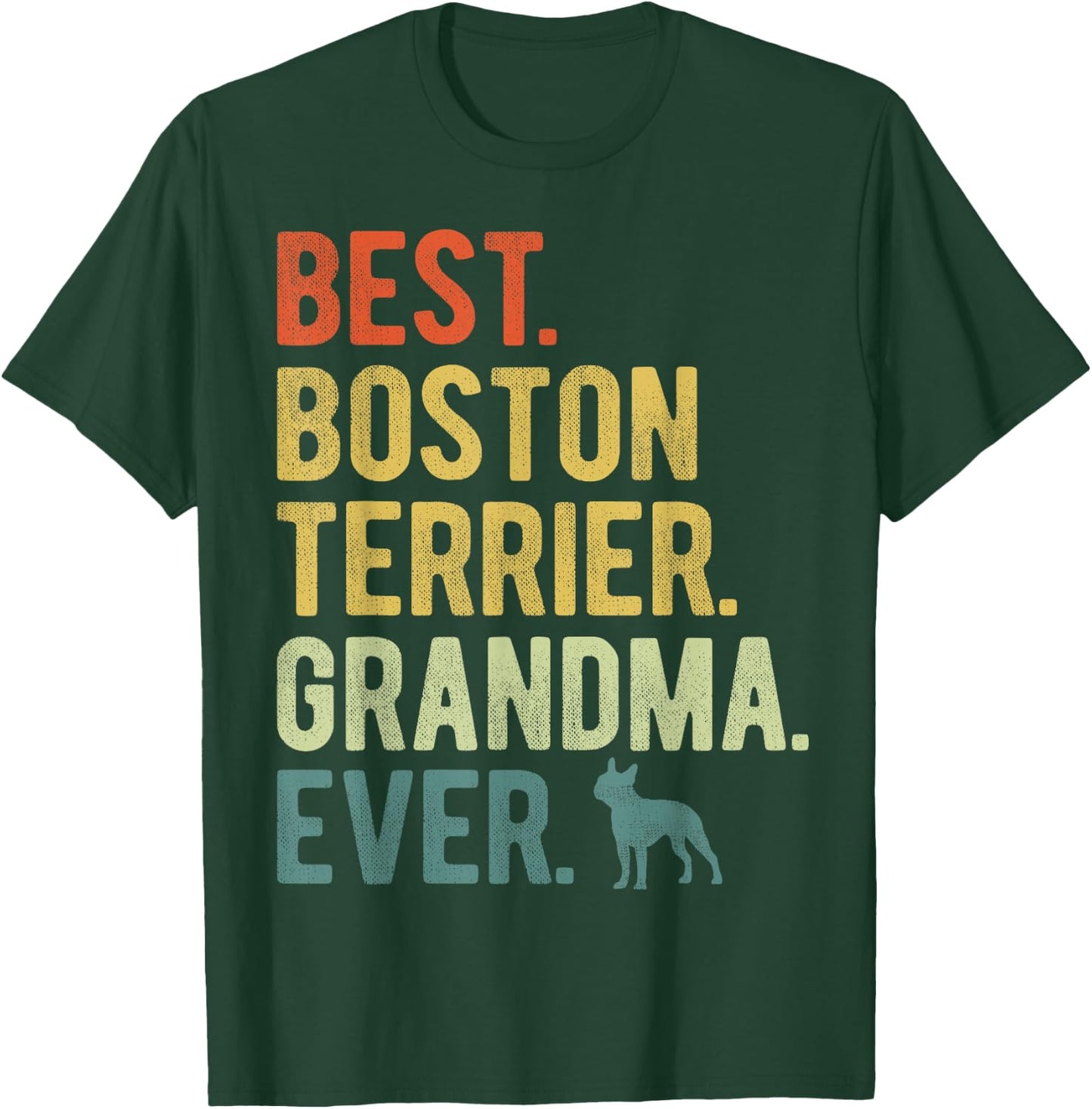 Best Boston Terrier Grandma Ever Dog Lovers Mother's Day Men Women T-Shirt - T-Shirt | Forest
