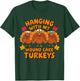 Hanging With My Wound Care Turkeys Funny Thanksgiving Nurse T-Shirt - T-Shirt | Forest