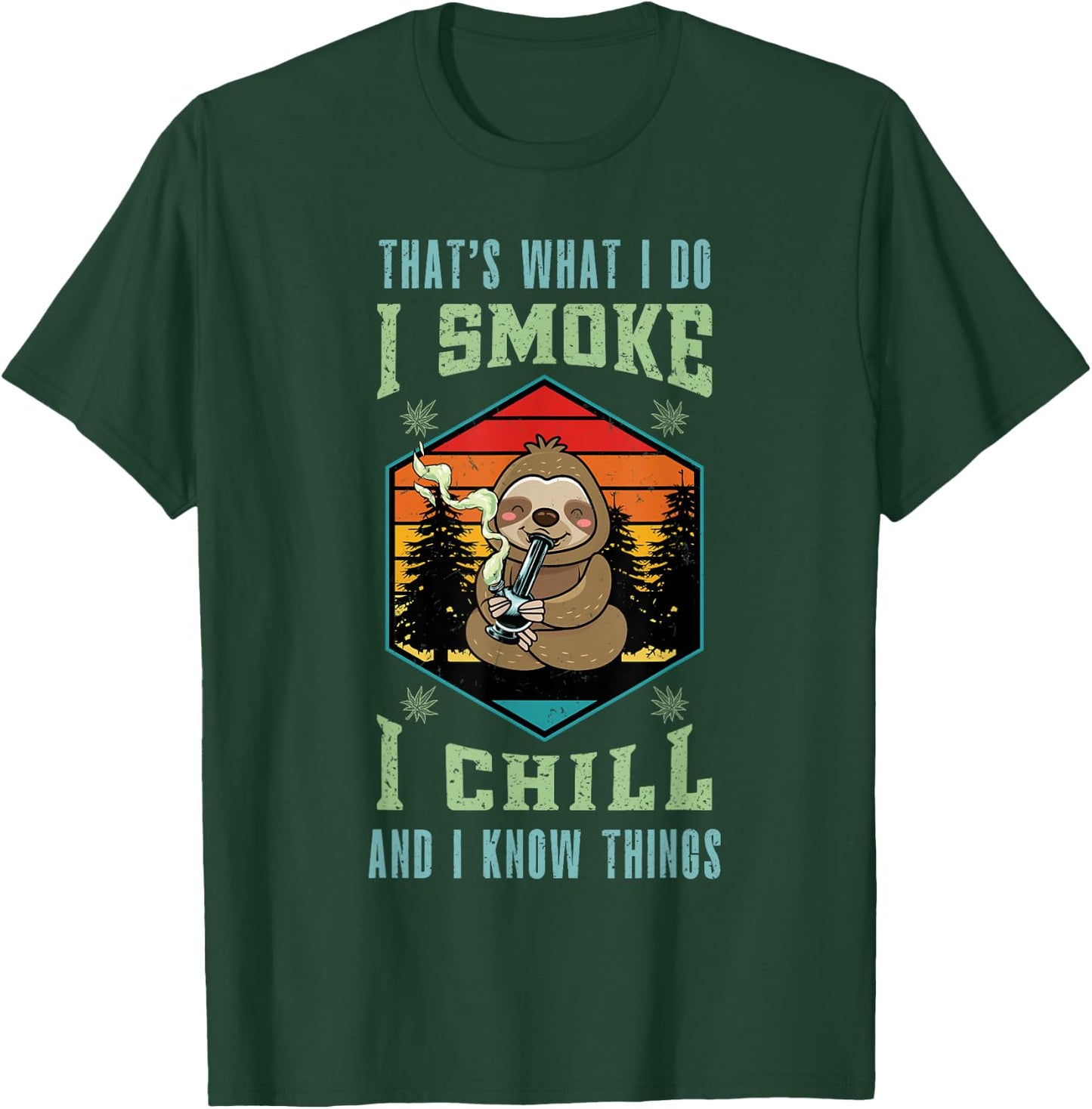 Sloth Smoking Weed I Smoke Chill and White Things Cannabis T-Shirt - T-Shirt | Forest