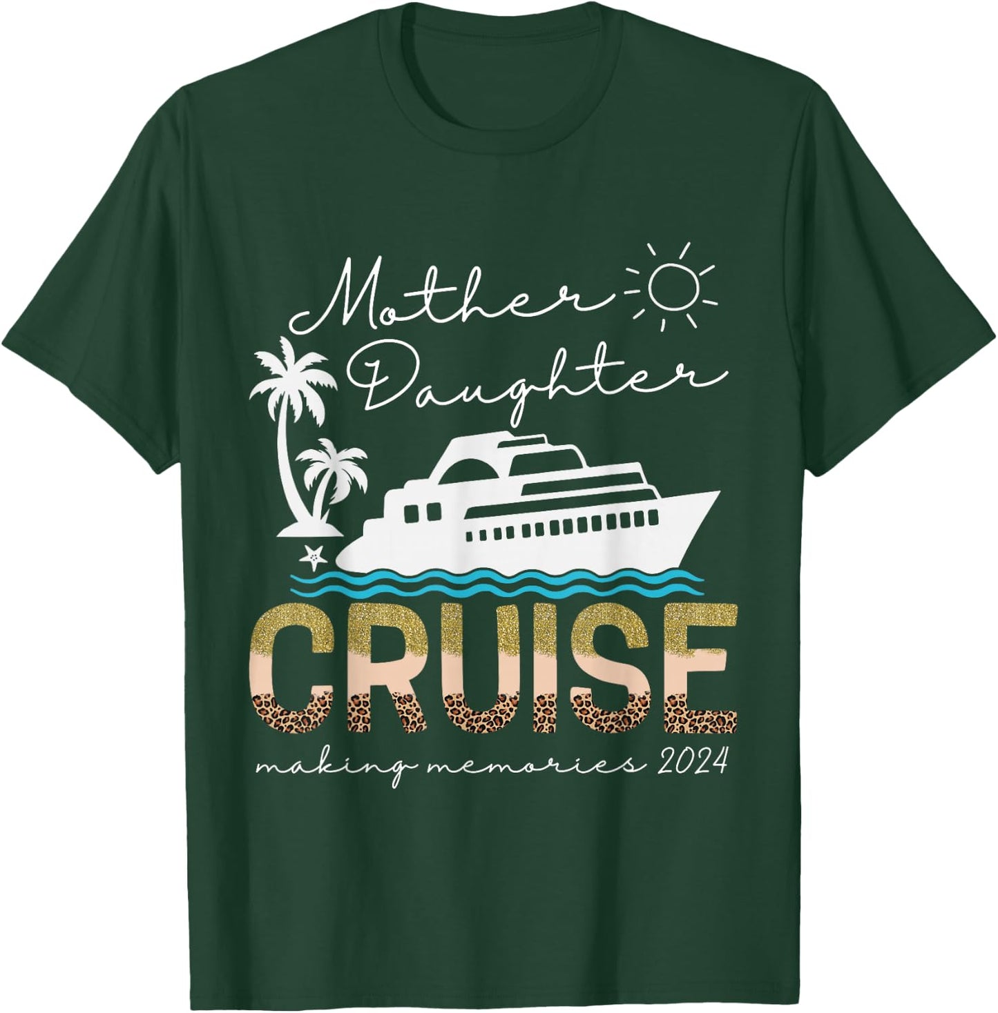 Cruise Ship Daughter Mother Vacation Trip Leopard 2024 Funny T-Shirt - T-Shirt | Forest