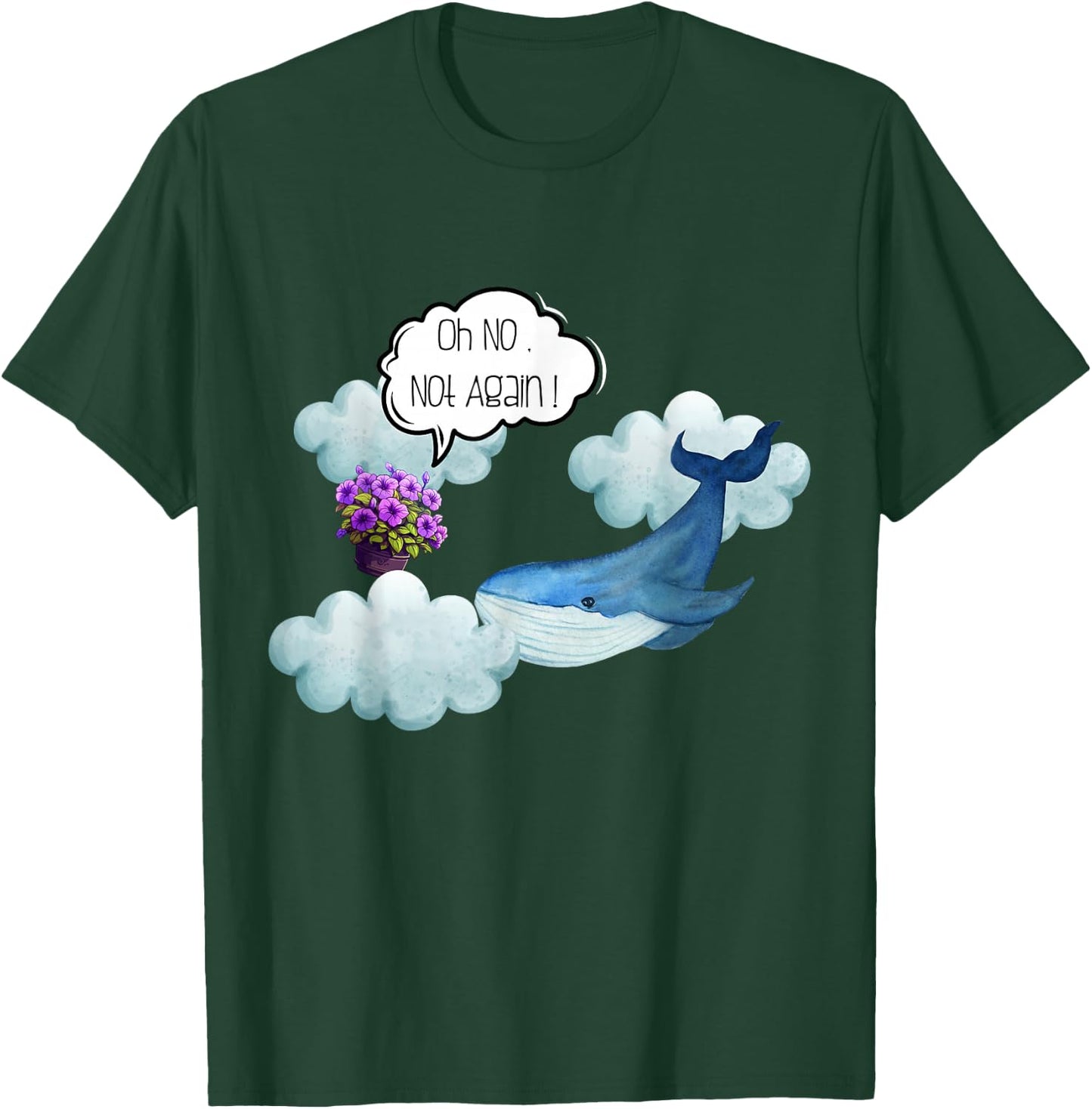 Oh No Not Again Funny Whale and Petunia Awsome T-Shirt - T-Shirt | Forest