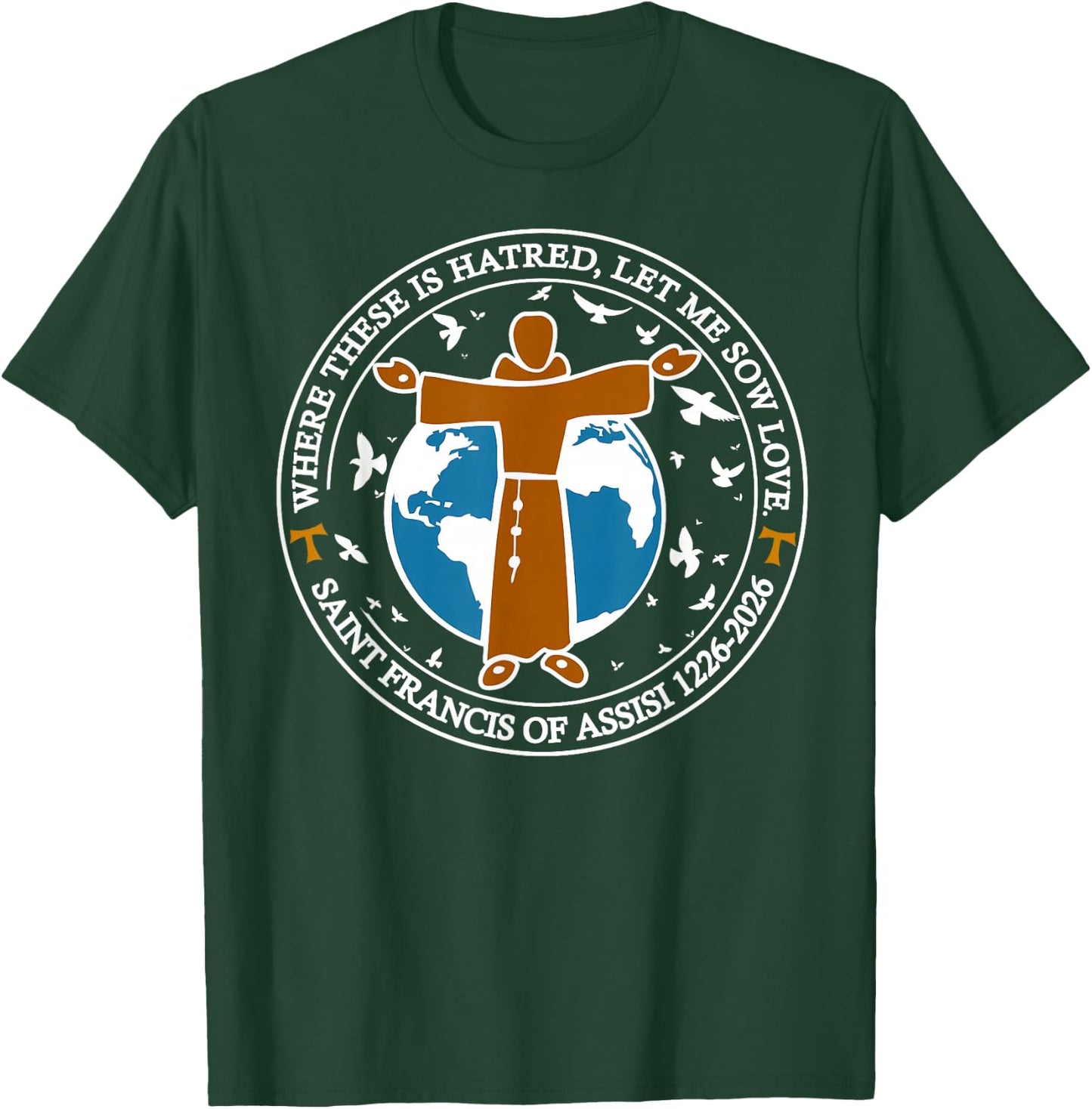 Saint Francis of Assisi 800th Franciscan Jubilee Year 2026 T-Shirt - T-Shirt | Forest
